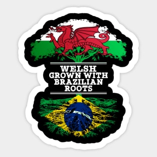 Welsh Grown With Brazilian Roots - Gift for Brazilian With Roots From Brazil Sticker